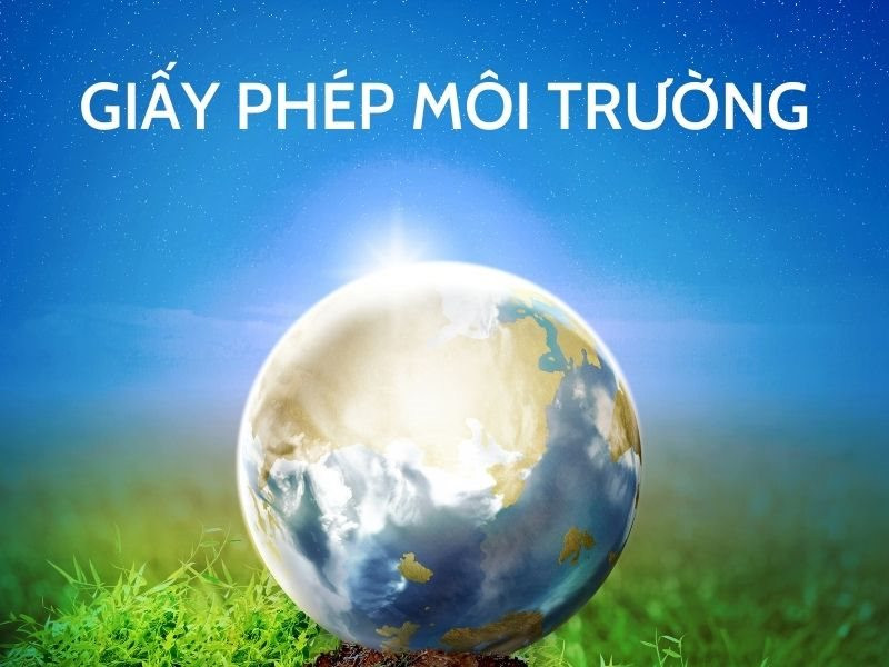 Giấy phép môi trường theo Quy định mới năm 2025